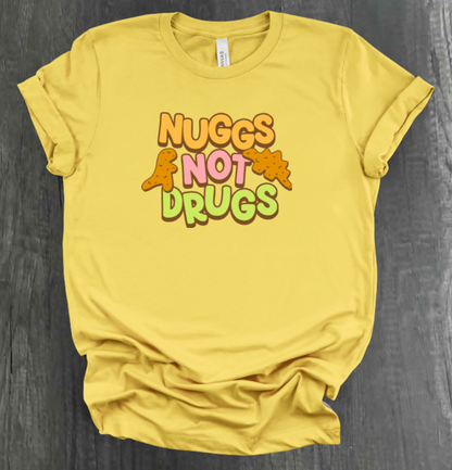 NUGGS NOT DRUGS SHIRT