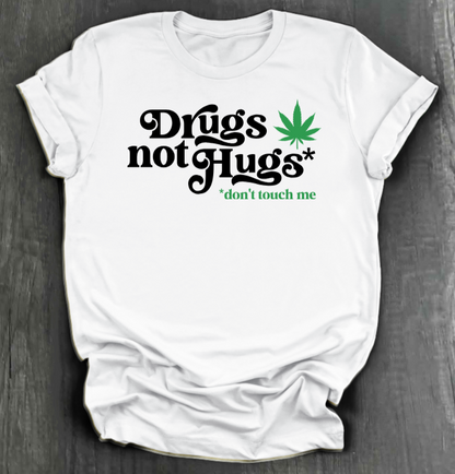 DRUGS NOT HUGS SHIRT