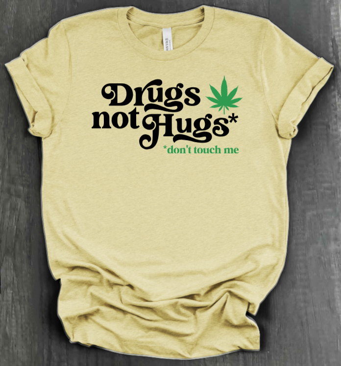 DRUGS NOT HUGS SHIRT