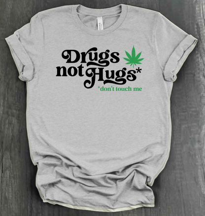 DRUGS NOT HUGS SHIRT