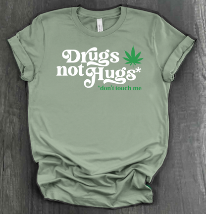 DRUGS NOT HUGS SHIRT