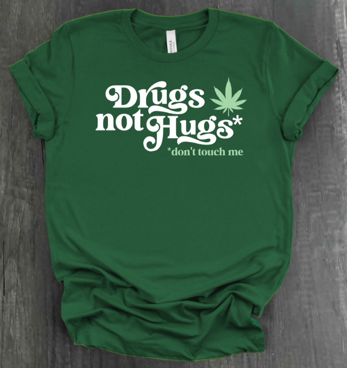 DRUGS NOT HUGS SHIRT