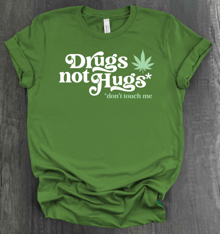DRUGS NOT HUGS SHIRT