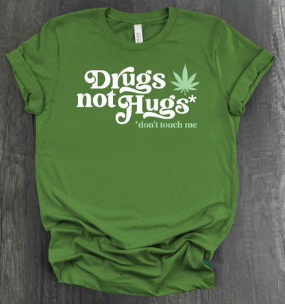 DRUGS NOT HUGS SHIRT
