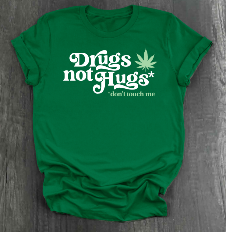 DRUGS NOT HUGS SHIRT