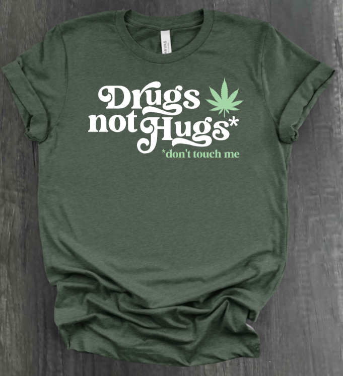 DRUGS NOT HUGS SHIRT