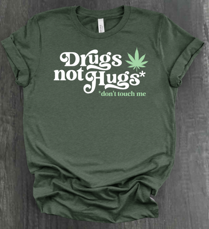 DRUGS NOT HUGS SHIRT