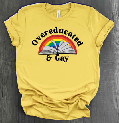 OVEREDUCATED AND GAY SHIRT