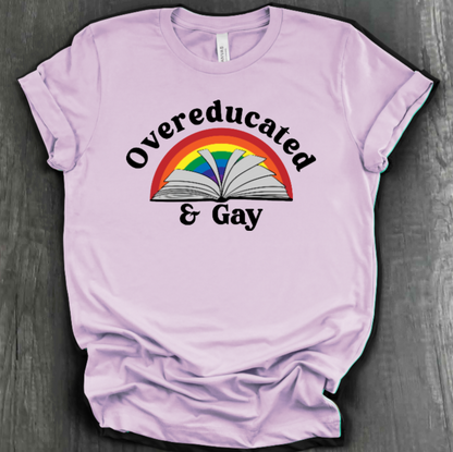 OVEREDUCATED AND GAY SHIRT