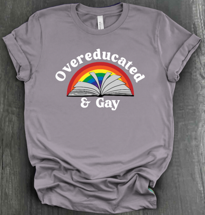 OVEREDUCATED AND GAY SHIRT