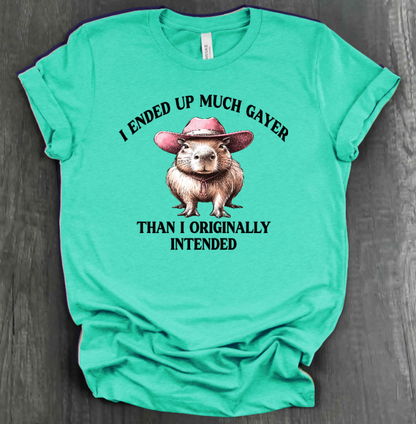 I ENDED UP A LOT GAYER THAN ORIGINALLY INTENDED SHIRT