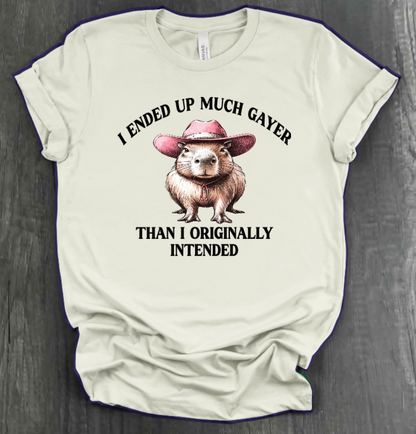 I ENDED UP A LOT GAYER THAN ORIGINALLY INTENDED SHIRT