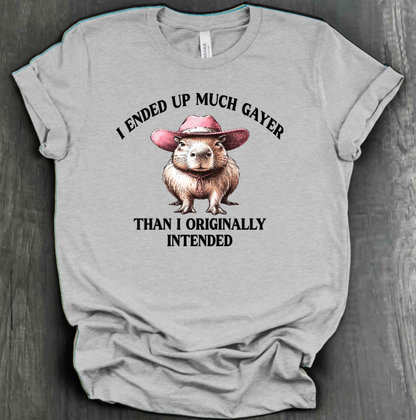 I ENDED UP A LOT GAYER THAN ORIGINALLY INTENDED SHIRT