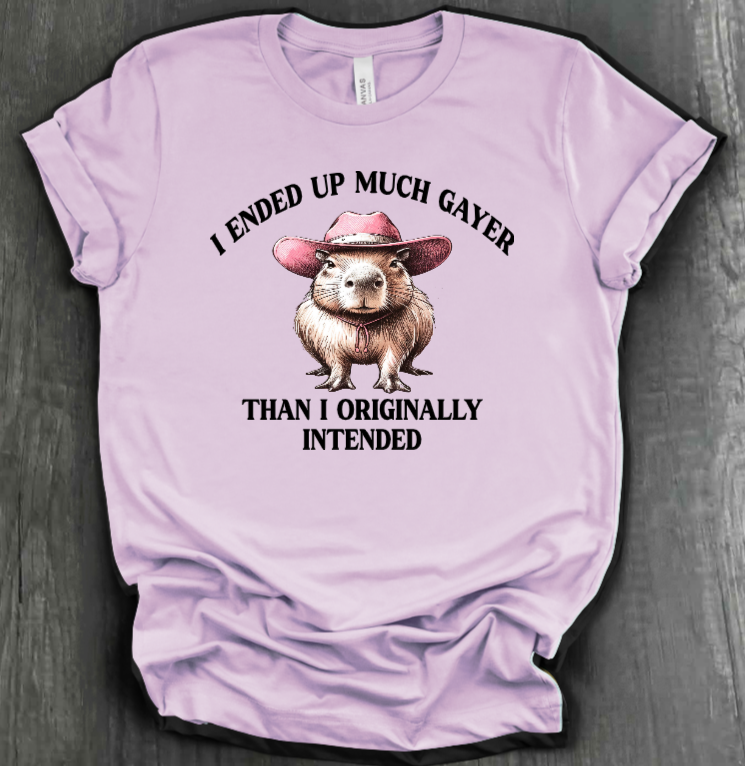 I ENDED UP A LOT GAYER THAN ORIGINALLY INTENDED SHIRT