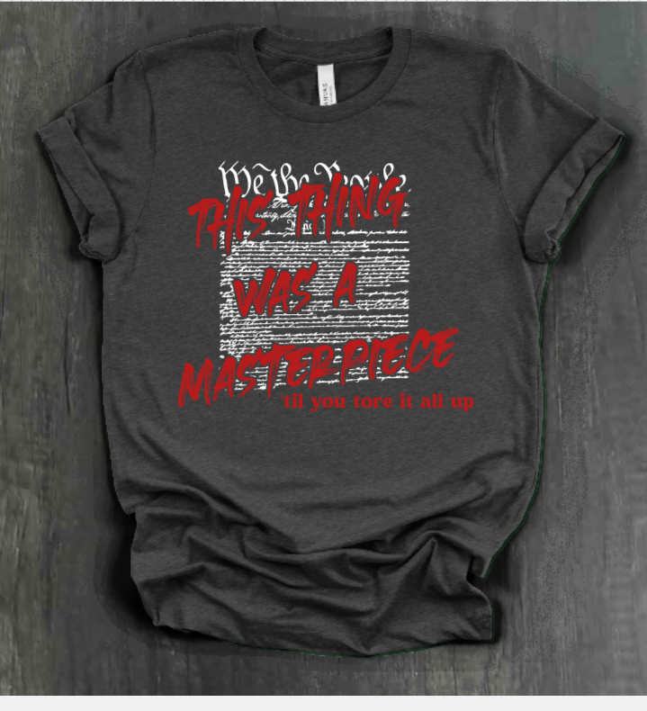 THIS THING WAS A MASTERPIECE SHIRT