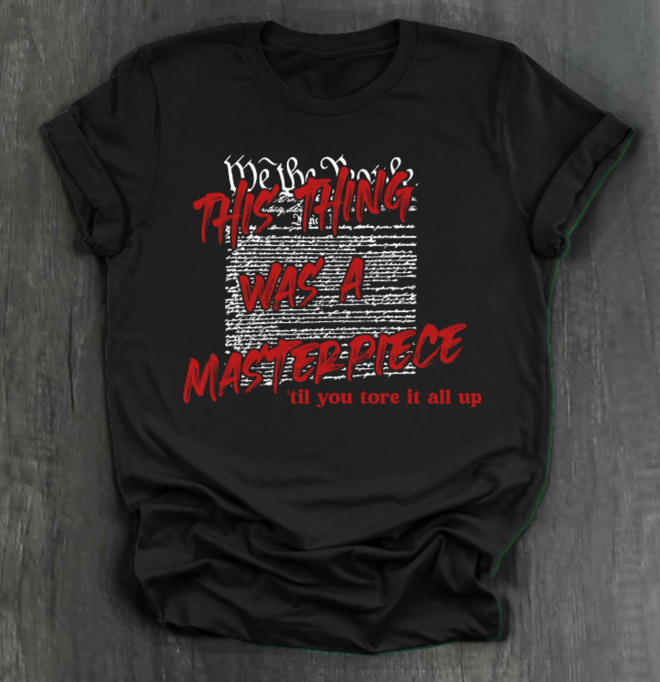 THIS THING WAS A MASTERPIECE SHIRT