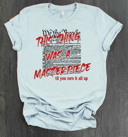 THIS THING WAS A MASTERPIECE SHIRT