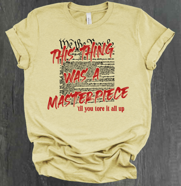 THIS THING WAS A MASTERPIECE SHIRT