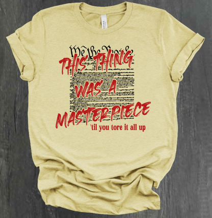 THIS THING WAS A MASTERPIECE SHIRT