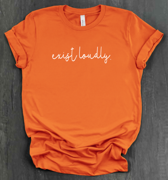 EXIST LOUDLY SHIRT