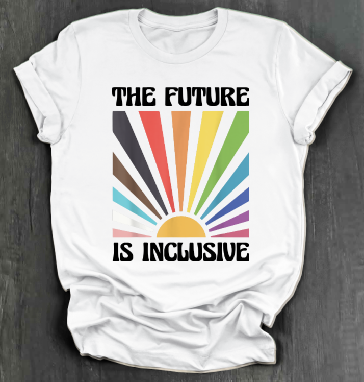 THE FUTURE IS INCLUSIVE SHIRT