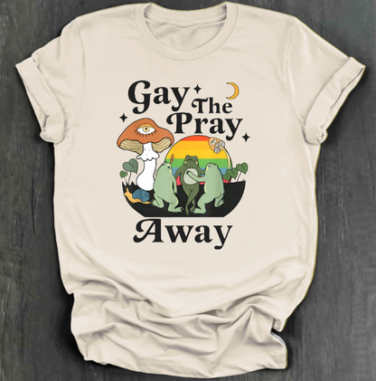 GAY THE PRAY AWAY SHIRT