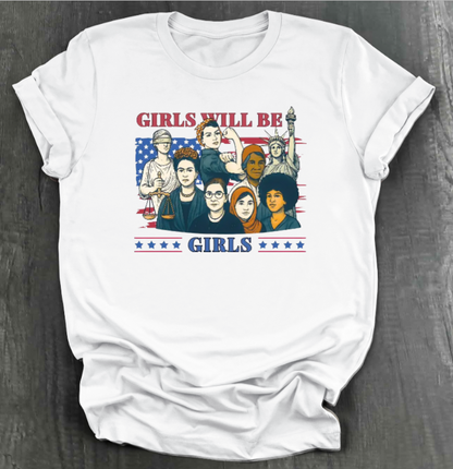 GIRLS WILL BE GIRLS SHIRT