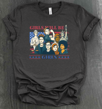 GIRLS WILL BE GIRLS SHIRT