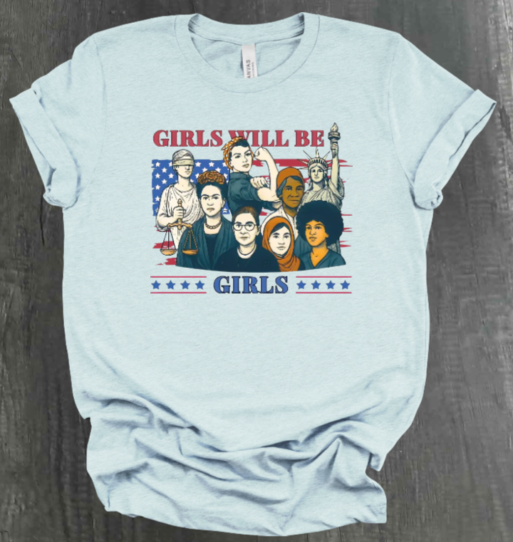 GIRLS WILL BE GIRLS SHIRT