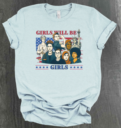GIRLS WILL BE GIRLS SHIRT