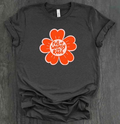 FULL OF RAGE AND WHIMSY SHIRT