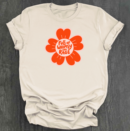 FULL OF RAGE AND WHIMSY SHIRT