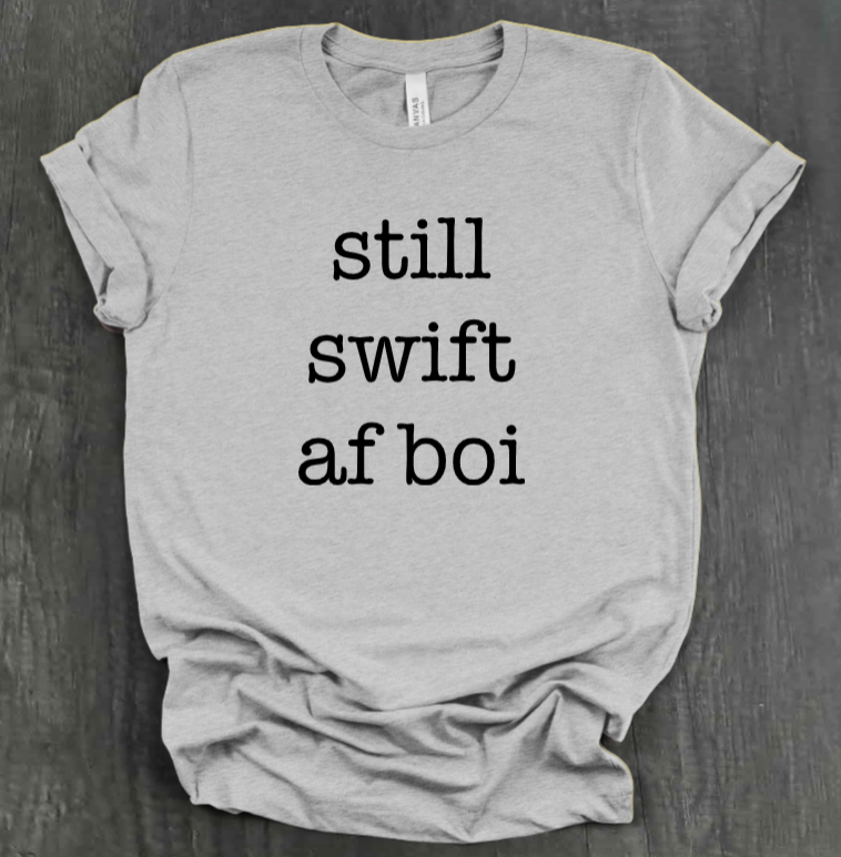 STILL SWIFT AF BOI SHIRT