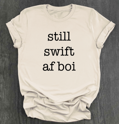 STILL SWIFT AF BOI SHIRT