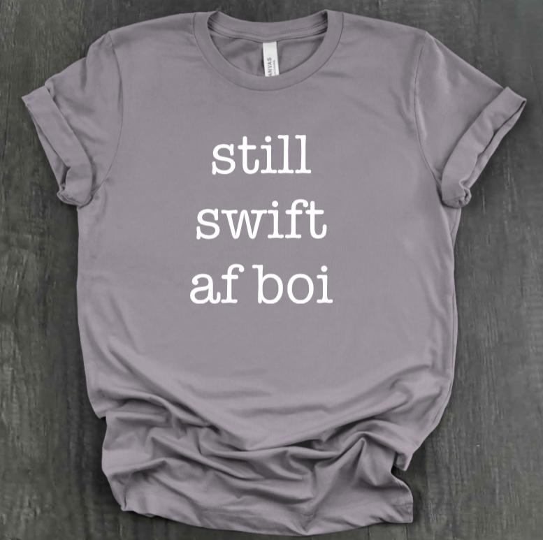 STILL SWIFT AF BOI SHIRT