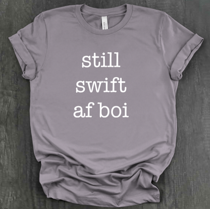 STILL SWIFT AF BOI SHIRT