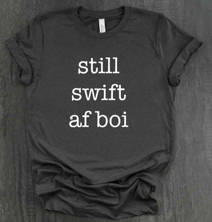 STILL SWIFT AF BOI SHIRT