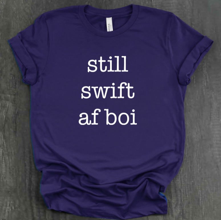 STILL SWIFT AF BOI SHIRT