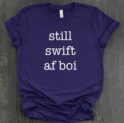 STILL SWIFT AF BOI SHIRT
