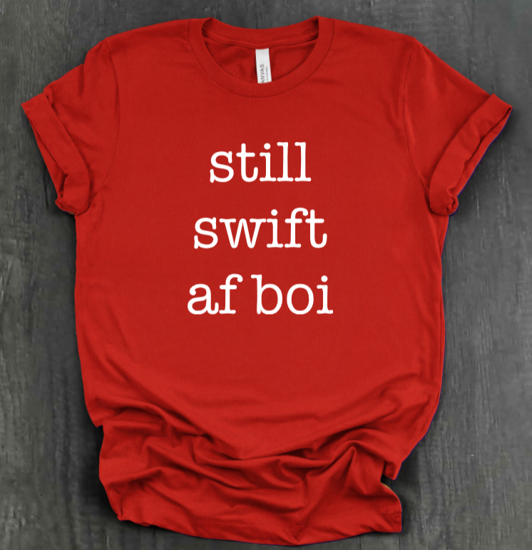 STILL SWIFT AF BOI SHIRT