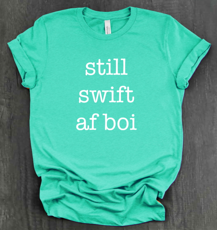 STILL SWIFT AF BOI SHIRT
