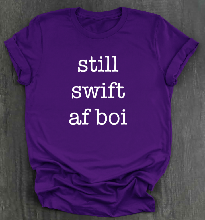 STILL SWIFT AF BOI SHIRT