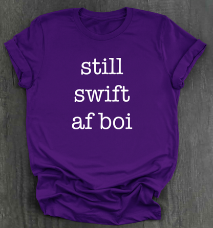 STILL SWIFT AF BOI SHIRT