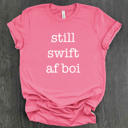 STILL SWIFT AF BOI SHIRT