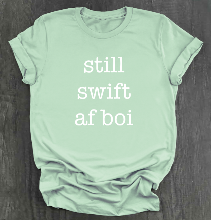 STILL SWIFT AF BOI SHIRT