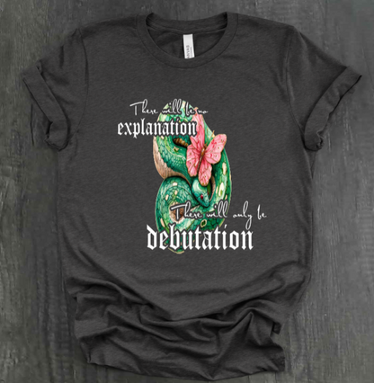 THERE WILL ONLY BE DEBUTATION SHIRT
