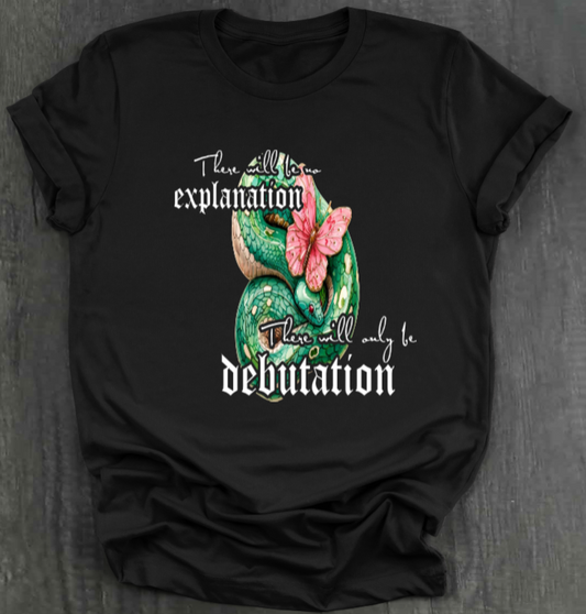 THERE WILL ONLY BE DEBUTATION SHIRT