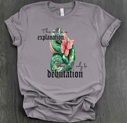 THERE WILL ONLY BE DEBUTATION SHIRT