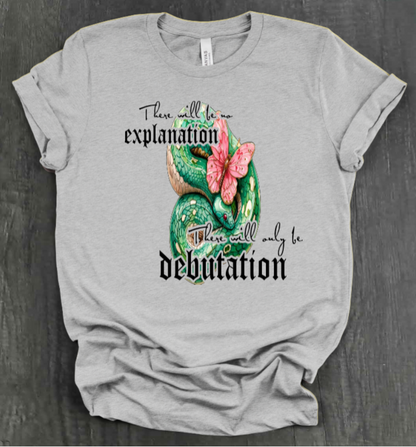 THERE WILL ONLY BE DEBUTATION SHIRT