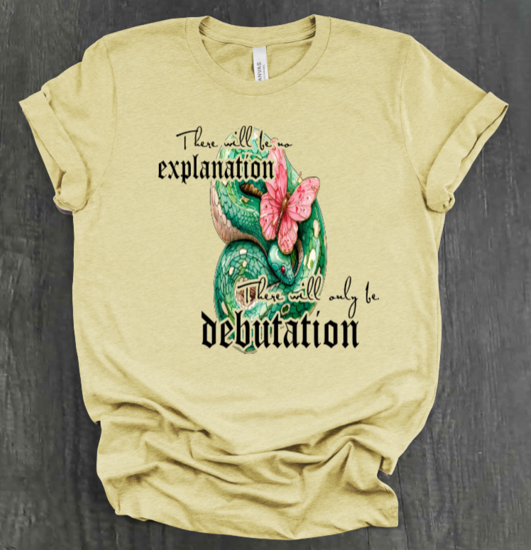 THERE WILL ONLY BE DEBUTATION SHIRT
